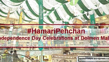 #HamariPehchan, Dolmen Mall Karachi, Pakistan Independence Day Celebrations